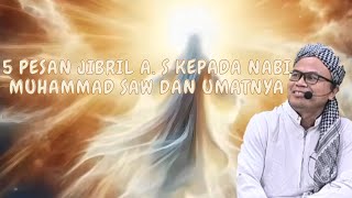 5 Pesan Jibril A. S Kepada Nabi Muhammad Saw dan umatnya