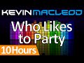 Kevin MacLeod: Who Likes to Party [10 HOURS]