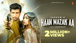 Haan Mazak Aa (Official Video) Tarsem & Jasmeen Akhtar | Flame Studio | New Punjabi Song 2021