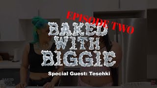 Baked with Biggie - EPISODE TWO