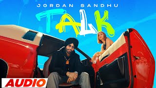 Talk (Full Audio) | Jordan Sandhu | Karan Thabal | Jay B Singh | Latest Punjabi Song 2023