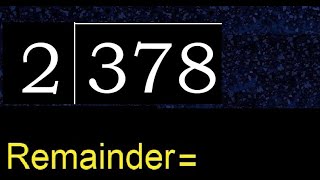 Divide 378 by 2 , remainder  . Division with 1 Digit Divisors . How to do