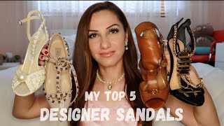 MY TOP 5 DESIGNER SANDALS 👠