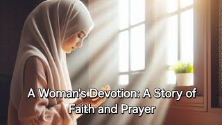 A woman's devotion: A story of Faith and Prayer