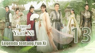 【Indo Sub】Legenda tentang Yunxi 13丨Legend of Yun Xi 13