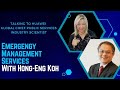 Let's talk about Emergency Management Services with Hong-Eng Koh