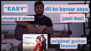 Dil Ko Karaar Aaya - Yasser Desai | Guitar Lesson | Plucking & Chords |