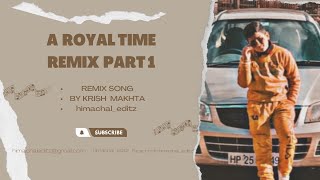 A royal time remix Part 1 by Krish Makhta