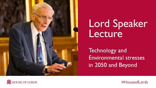 Technology & environmental stresses in 2050 and beyond | Lord Speaker Lectures