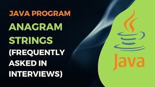 Anagram Strings Program || Java Program || Frequently asked in Interviews