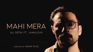 Mahi Mera | Ali Sethi | Jamaldin (Official Music Video)