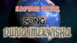 SAYUNI CHOIR DUNIA IMEKWISHA OFFICIAL VIDEO