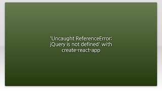 'Uncaught ReferenceError: jQuery is not defined' with create-react-app