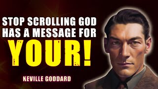 STOP SCROLLING GOD HAS A MESSAGE FOR YOU - Neville Goddard