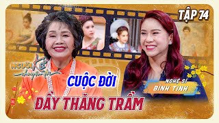 Người Kể Chuyện Đời #74|NS Bình Tinh XÚC ĐỘNG kể chuyện về hai người CHA NUÔI Kim Tử Long và Vũ Linh
