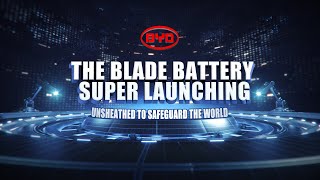 BYD Blade Battery – Unsheathed to Safeguard the World