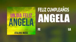 Feliz cumpleaños Angela "Un Día Feliz Angela", Otalora Music - Video Lyrics