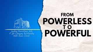 From Powerless to Powerful [Matthew 17:14-20]