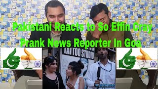 Pakistani Reacts To | So Effin Cray  | Breaking News Prank In Goa | Pranks In India | CoMpLeX TV