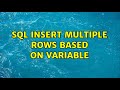 SQL Insert Multiple Rows Based On Variable (3 Solutions!!)