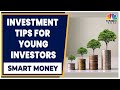 Investing For Beginners: Decoding The Dos & Don'ts For Young Investors | Smart Money | CNBC-TV18