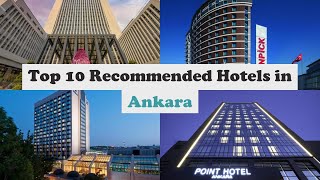 Top 10 Recommended Hotels In Ankara | Top 10 Best 5 Star Hotels In Ankara | Luxury Hotels In Ankara