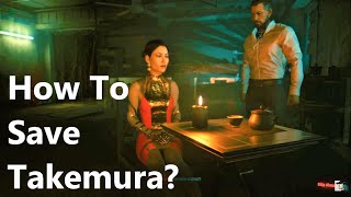 Cyberpunk 2077 - How To Save Takemura?