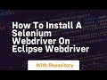 how to install a selenium webdriver on eclipse webdriver