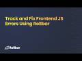 Track and Fix Frontend JS errors Using Rollbar