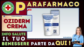 🩺 OZIDERM CREMA Parafarmaco a cosa serve ? - Foglietto Illustrativo - Info Salute