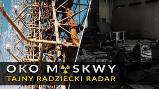 Oko Moskwy - Olbrzymi Radar w Tajnym Miasteczku Militarnym Czarnobyl - 2 | Eksploracja | Urbex