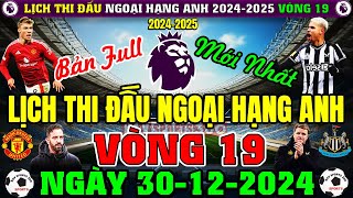 Lịch Thi Đấu Ngoại Hạng Anh 2024/2025, Vòng 19 Mới Nhất Hôm Nay | Ngày 30/12/2024 (Bản Full Nhất)