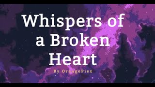 Whispers of a Broken Heart - Original by OrangePiex