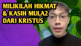 Milikilah Hikmat dan Kasih Mula-Mula Dari Kristus | Elia Myron