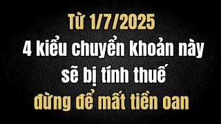 Cập nhật: Từ 1/7, 4 dòng tiền này bị liệt vào diện chịu thuế – ai không biết sẽ thiệt nặng
