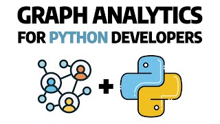 Learn Graph Analytics for Python Developers