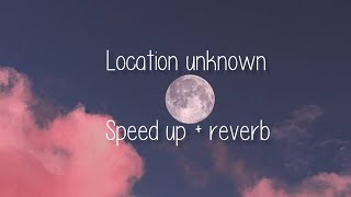 Lyric || Location Unknown || Speed up + Reverb