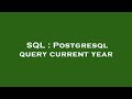 SQL : Postgresql query current year