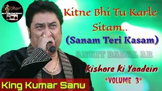 Kitne Bhi Tu Karle Sitam (Sanam Teri Kasam) - Kumar Sanu - Kishore Ki Yaadein Vol. 3
