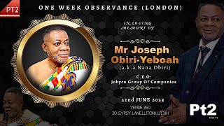 PT2 _ 1week observance: Late Mr JOSEPH OBIRI YEBOAH (Nana Obiri) C.E.O of Jobyco Group of Companies.