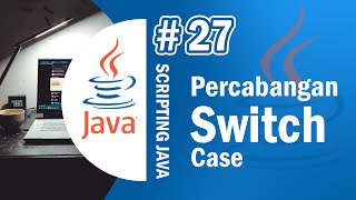 Java 27 - Switch Case pada Java - Tutorial Java Netbeans Indonesia