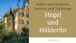 Selbst und Anderes, Denken und Dichtung: Hegel und Hölderlin