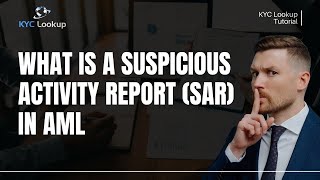 What is a SAR | What is a Suspicious Activity Report | When to submit a SAR - KYC Lookup