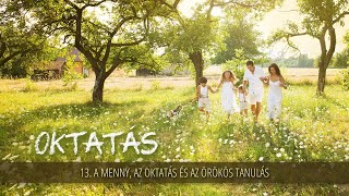 13 - A menny, az oktatás és az örökös tanulás | Oktatás