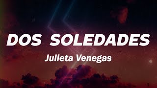 Julieta Venegas - Dos Soledades ❤️ (Letra)