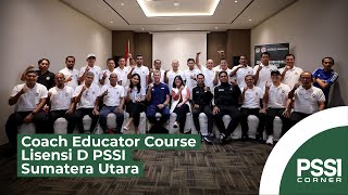 Coach Educator Course Lisensi D PSSI - Sumatera Utara