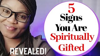 5 SIGNS YOU ARE SPIRITUALLY GIFTED || How To Make These Gifts Useful To You and Others. #Empath