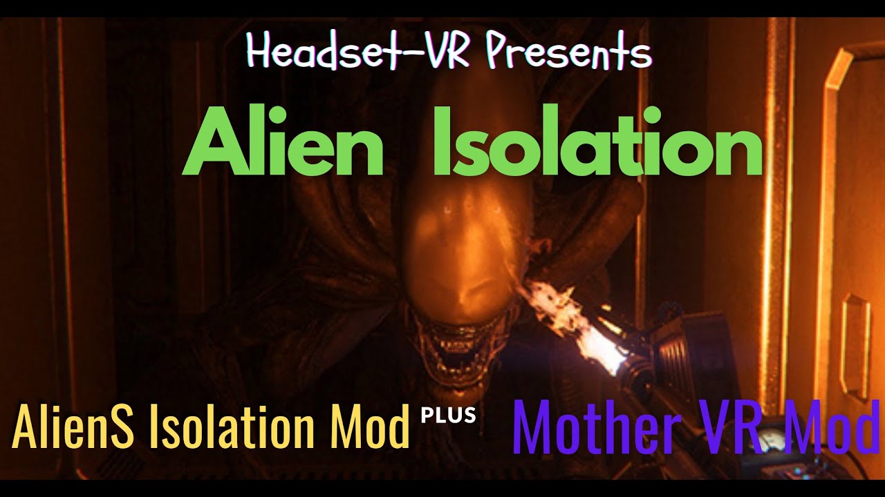 AlienS Isolation - MotherVR Mod Plus AlienS Isolation Mod - A Huge ...