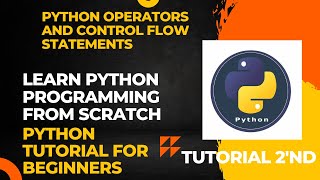 Python Operators and Control Flow Statements - Part 2 Explained | Python Tutorial for Beginners