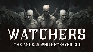 The Watchers: The Angels Who Betrayed God [Book of Enoch]
